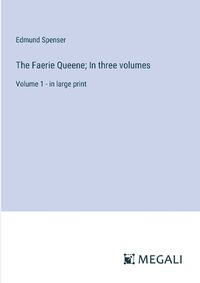 Cover image for The Faerie Queene; In three volumes