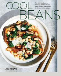 Cover image for Cool Beans: The Ultimate Guide to Cooking with the World's Most Versatile Plant-Based Protein, with 125 Recipes
