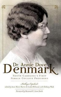 Cover image for Dr. Annie Dove Denmark: South Carolina's First Female College President
