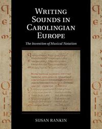 Cover image for Writing Sounds in Carolingian Europe: The Invention of Musical Notation