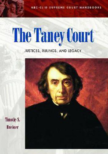 Cover image for The Taney Court: Justices, Rulings, and Legacy