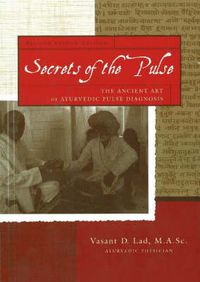 Cover image for Secrets of the Pulse: The Ancient Art of Ayurvedic Pulse Diagnosis: 2nd Edition