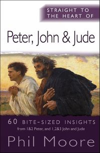Cover image for Straight to the Heart of Peter, John and Jude: 60 bite-sized insights