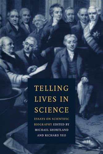 Cover image for Telling Lives in Science: Essays on Scientific Biography