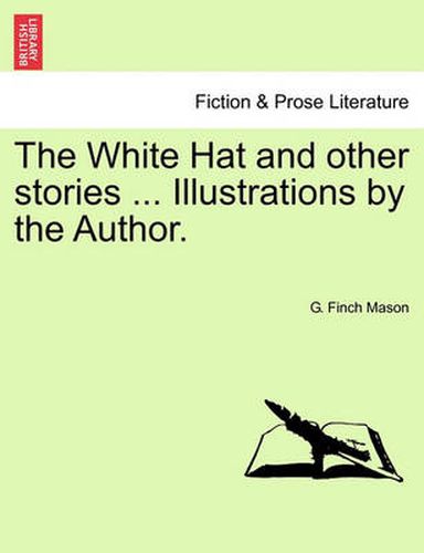 Cover image for The White Hat and Other Stories ... Illustrations by the Author.