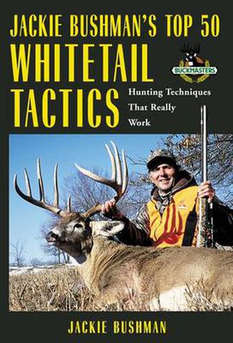 Cover image for Jackie Bushman's Top 50 Whitetail Tactics: Hunting Techniques That Really Work