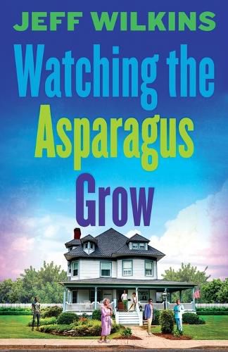 Cover image for Watching The Asparagus Grow