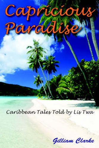 Cover image for Capricious Paradise: Caribbean Tales Told by Lis Twa