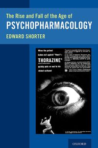 Cover image for The Rise and Fall of the Age of Psychopharmacology