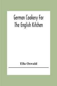 Cover image for German Cookery For The English Kitchen