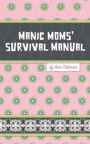 Cover image for Manic Moms' Survival Manual