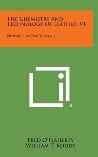 Cover image for The Chemistry and Technology of Leather, V1: Preparation for Tannage