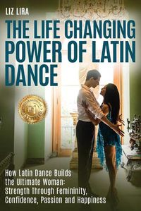 Cover image for The Life Changing Power Of Latin Dance
