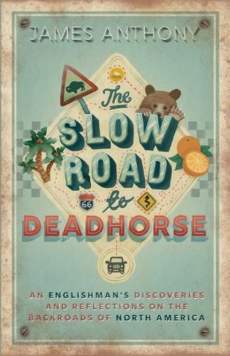 Cover image for The Slow Road to Deadhorse: An Englishman's Discoveries and Reflections on the Backroads of North America