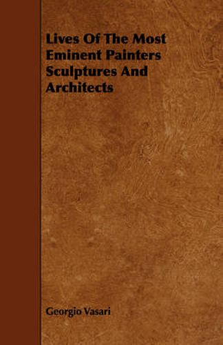 Cover image for Lives of the Most Eminent Painters Sculptures and Architects