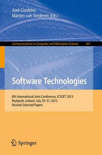 Cover image for Software Technologies: 8th International Joint Conference, ICSOFT 2013, Reykjavik, Iceland, July 29-31, 2013, Revised Selected Papers