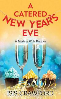 Cover image for A Catered New Year's Eve: A Mystery with Recipes