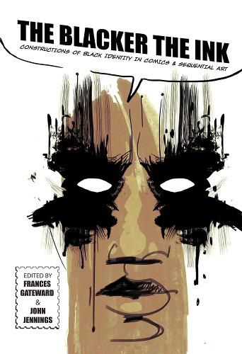 The Blacker the Ink: Constructions of Black Identity in comics and Sequential Art