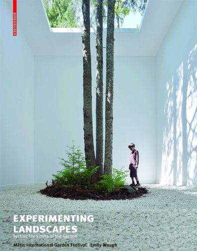 Cover image for Experimenting Landscapes: Testing the Limits of the Garden