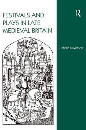 Cover image for Festivals and Plays in Late Medieval Britain