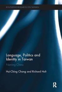 Cover image for Language, Politics and Identity in Taiwan: Naming China