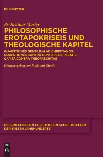 Cover image for Philosophische Erotapokriseis Und Theologische Kapitel: Quaestiones Gentilium Ad Christianos. Quaestiones Contra Gentiles de Relatis. Capita Contra Theopaschitas