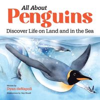 Cover image for All about Penguins: Discover Life on Land and in the Sea