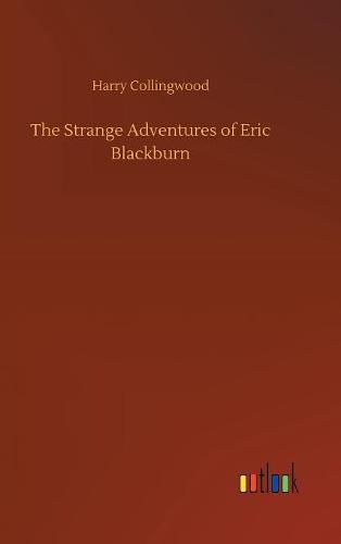 The Strange Adventures of Eric Blackburn