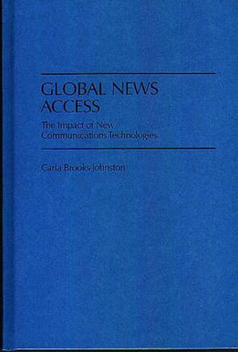 Cover image for Global News Access: The Impact of New Communications Technologies