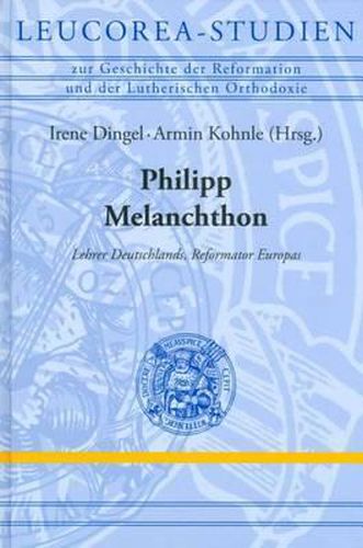 Philipp Melanchthon: Ein Europaischer Reformator