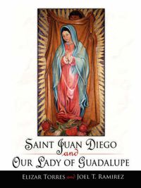 Cover image for Saint Juan Diego and Our Lady of Guadalupe