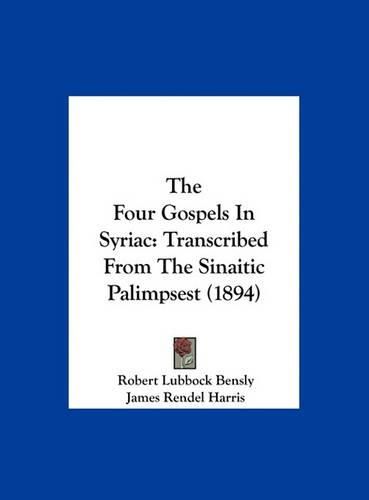 The Four Gospels in Syriac: Transcribed from the Sinaitic Palimpsest (1894)