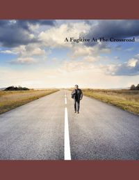 Cover image for A Fugitive At the Crossroad