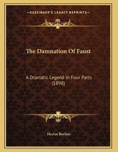 Cover image for The Damnation of Faust: A Dramatic Legend in Four Parts (1898)