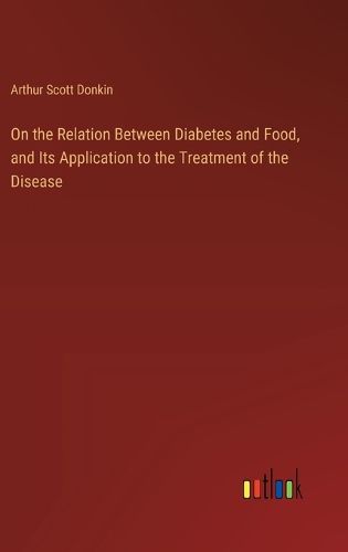 Cover image for On the Relation Between Diabetes and Food, and Its Application to the Treatment of the Disease