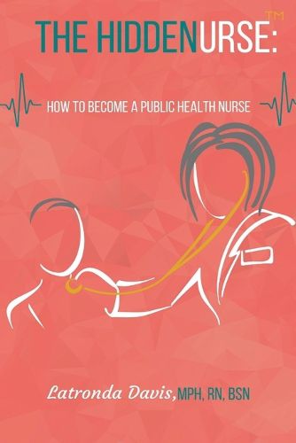 Cover image for The HIDDENURSE: How to Become a Public Health Nurse