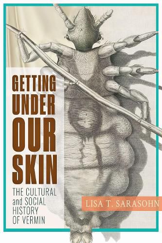 Cover image for Getting Under Our Skin: The Cultural and Social History of Vermin