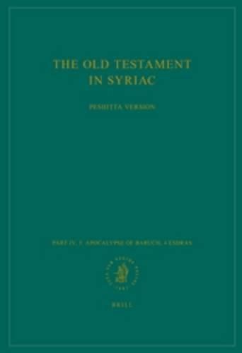 Cover image for The Old Testament in Syriac according to the Peshitta Version, Part IV Fasc. 3. Apocalypse of Baruch; 4 Esdras: Edited on Behalf of the International Organization for the Study of the Old Testament by the Peshit ta Institute, Leiden