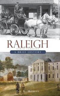 Cover image for Raleigh, North Carolina: A Brief History