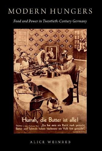 Cover image for Modern Hungers: Food and Power in Twentieth-Century Germany