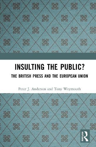 Cover image for Insulting the Public?: The British Press and the European Union