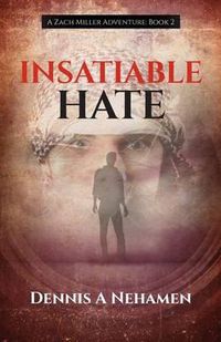 Cover image for Insatiable Hate: A Zach Miller Adventure (Book 2)