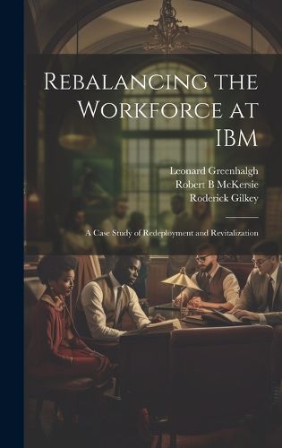 Cover image for Rebalancing the Workforce at IBM