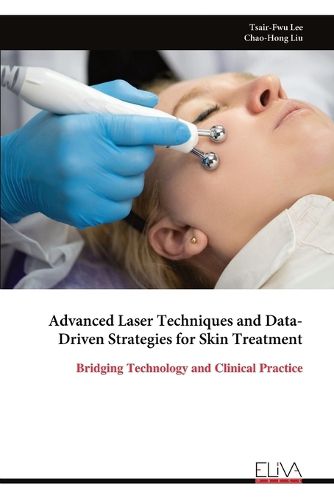 Cover image for Advanced Laser Techniques and Data-Driven Strategies for Skin Treatment