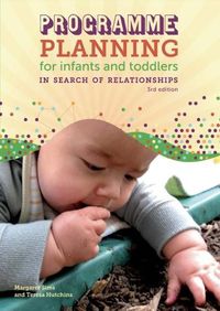 Cover image for Programme Planning for Infants and Toddlers : In Search of Relationships