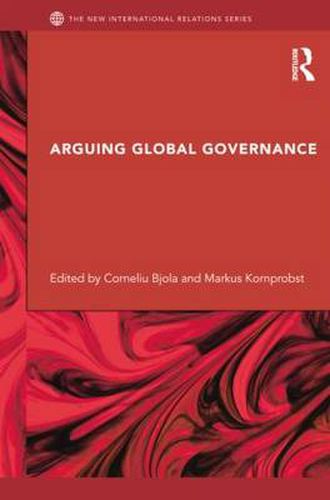 Cover image for Arguing Global Governance: Agency, Lifeworld and Shared Reasoning