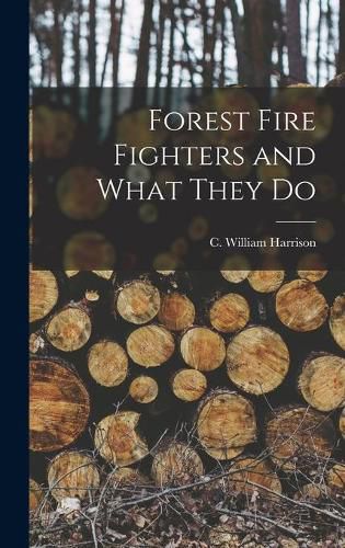 Cover image for Forest Fire Fighters and What They Do