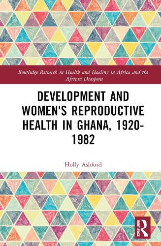 Cover image for Development and Women's Reproductive Health in Ghana, 1920-1982