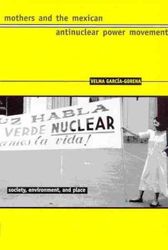 Cover image for MOTHERS AND THE MEXICAN ANTINUCLEAR POWER MOVEMENT