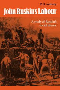 Cover image for John Ruskin's Labour: A Study of Ruskin's Social Theory